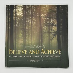 Believe and Achieve Collection of Inspirational Thoughts Images Hardcover Book